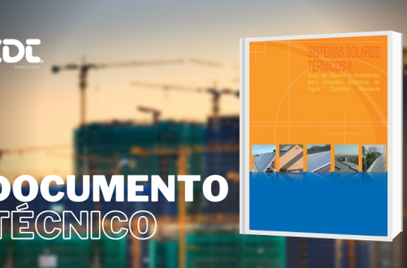 Documento Técnico: Sistemas Solares Térmicos II – Guía de diseño e instalación para grandes sistemas de agua caliente sanitaria